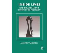 Inside Lives: Psychoanalysis and the Growth of the Personality (Tavistock Clinic) (The Tavistock Clinic Series)