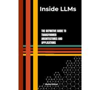 Inside LLMs: The Definitive Guide to Transformer Architectures and Applications