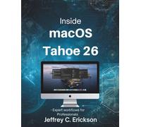 Inside macOS Tahoe 26: Expert Workflows for Professionals (Programming book)