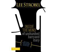 Inside the Mind of Unchurched Harry and Mary: How to Reach Friends and Family Who Avoid God and the Church