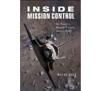 Inside Mission Control : My Time During NASA's Shuttle Era