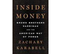 Inside Money: Brown Brothers Harriman and the American Way of Power