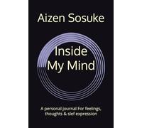Inside My Mind: A personal journal For feelings, thoughts & slef expression