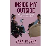 Inside My Outside: An Independent Mind in a Dependent Body