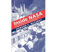 Inside NASA: High Technology and Organizational Change in the U.S. Space Program (New Series in NASA History)