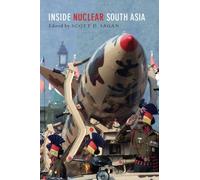 Inside Nuclear South Asia