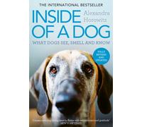 Inside of a Dog : What Dogs See, Smell, and Know