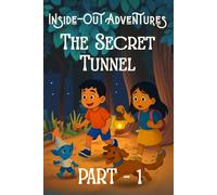 Inside-Out Adventures: The Secret Tunnel: A Thrilling Discovery of a Secret Tunnel to a Magical Inside-Out Jungle, Where Empathy Solves Mysteries and ... Fantasy Adventure Series for Kids Ages 6-9.