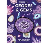 Inside Out Geodes & Gems: Break Open Nature's Secret Treasures (Inside Out, Chartwell)