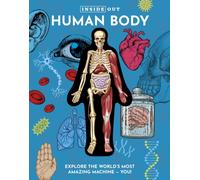 Inside Out Human Body : Explore the World's Most Amazing Machine - You!
