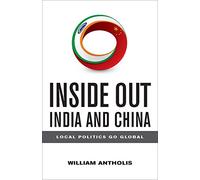 Inside Out India and China: Local Politics Go Global (Brookings FOCUS Books)