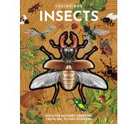 Inside Out Insects : Discover Nature's Creeping, Crawling, Flying Wonders