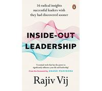 Inside-Out Leadership: 16 radical insights successful leaders wish they had discovered sooner