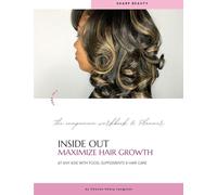 Inside Out Maximize Hair Growth At Any Age with Food, Supplements & Hair Care: The Companion Workbook & Planner