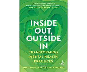 Inside Out, Outside In: Transforming mainstream mental health practices: Transforming mental health practices