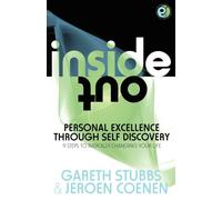 Inside Out - Personal Excellence Through Self Discovey - 9 Steps to Radically Change Your Life Using Nlp, Personal Development, Philosophy and Action for True Success, Value, Love and Fulfilment