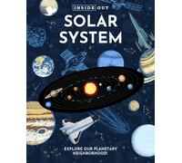 Inside Out Solar System : Explore Our Planetary Neighborhood!