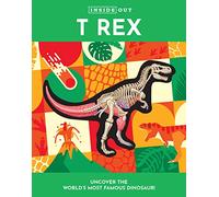 Inside Out T Rex – Volume 3 – Uncover the World's Most Famous Dinosaur!