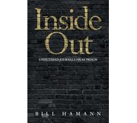 Inside Out: UNFILTERED JOURNALS FROM PRISON