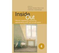 Inside Out: Women negotiating, subverting, appropriating public and private space: 4 (Spatial Practices, 4)