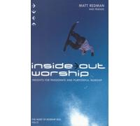 Inside Out Worship: Insights for Passionate and Purposeful Worship: The Heart of Worship Files Vol 2