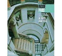 Inside Paris: Discovering the Classic Interiors of Paris (Inside Series)