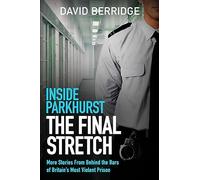 Inside Parkhurst - The Final Stretch: More stories from behind the bars of Britain's most violent prison