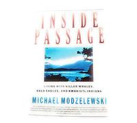 Inside Passage: Living With Killer Whales, Bald Eagles, and Kwakiutl Indians