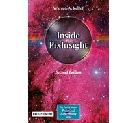 Inside PixInsight: Extras Online (The Patrick Moore Practical Astronomy Series)