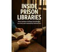 Inside Prison Libraries: How inmates reshape knowledge, survival, and community behind bars