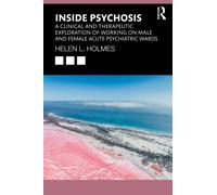 Inside Psychosis : A clinical and therapeutic exploration of working on male and female acute psychiatric wards