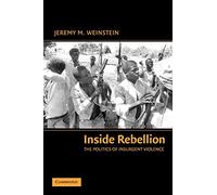 Inside Rebellion: The Politics of Insurgent Violence (Cambridge Studies in Comparative Politics)
