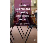 Inside Retirement Housing : Designing, Developing and Sustaining Later Lifestyles