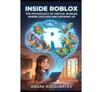Inside Roblox: The Psychology of Virtual Worlds Where Our Kids Are Growing Up