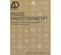Inside Smartgeometry – Expanding the Architectural Possibilities of Computational Design (AD Smart)