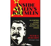 Inside Stalin's Kremlin: Eyewitness Account of Brutality, Duplicity, Intrigue and the Murder of Joseph Stalin