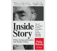 Inside Story : Politics, Intrigue and Treachery from Thatcher to Brexit