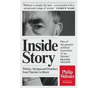 Inside Story: Politics, Intrigue and Treachery from Thatcher to Brexit