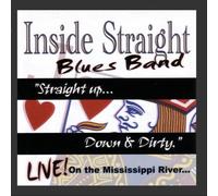 Inside Straight Blues Band - Straight Up...Down and Dirty, Live!