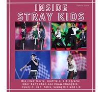 Inside Stray Kids: Die illustrierte, inoffizielle Biografie über Bang Chan, Lee Know, Changbin, Hyunjin, Han, Felix, Seungmin und I.N
