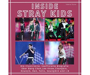Inside Stray Kids: Die illustrierte, inoffizielle Biografie über Bang Chan, Lee Know, Changbin, Hyunjin, Han, Felix, Seungmin und I.N
