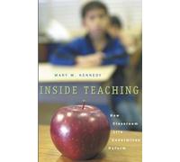 Inside Teaching: How Classroom Life Undermines Reform