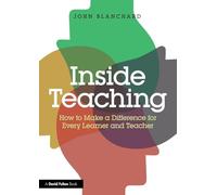 Inside Teaching: How to Make a Difference for Every Learner and Teacher