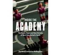 Inside the Academy : The Hopes, Highs and Heartbreaks of West Ham United's Youth