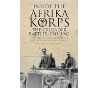 Inside the Afrika Korps: The Crusader Battles, 1941-1942