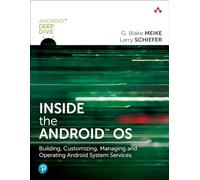 Inside the Android OS: Building, Customizing, Managing and Operating Android System Services (Android Deep Dive)