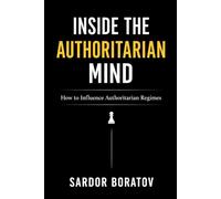 Inside the Authoritarian Mind: How to Influence Authoritarian Regimes