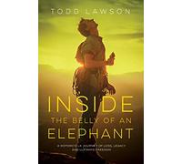 Inside the Belly of an Elephant: A Motorcycle Journey of Loss, Legacy and Ultimate Freedom
