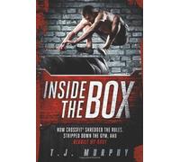 Inside the Box: How Crossfit Shredded the Rules, Stripped Down the Gym, and Rebuilt My Body by T. J. Murphy (September 20, 2012) Paperback