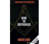 Inside the Brotherhood: Further Secrets of the Freemasons by Short, Martin (1989) Hardcover